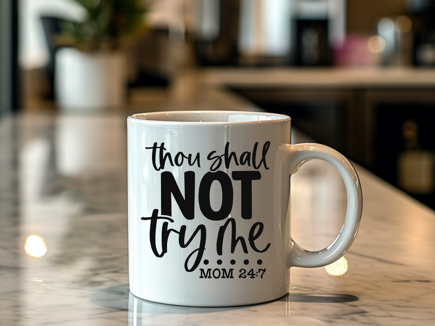 Thou Shall Not Try Me Mug - Mom 24:7 - 11oz Ceramic Coffee Cup
